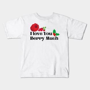 I Love You Berry Much Kids T-Shirt